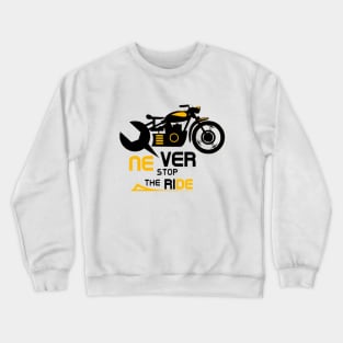 Never stop the ride Crewneck Sweatshirt